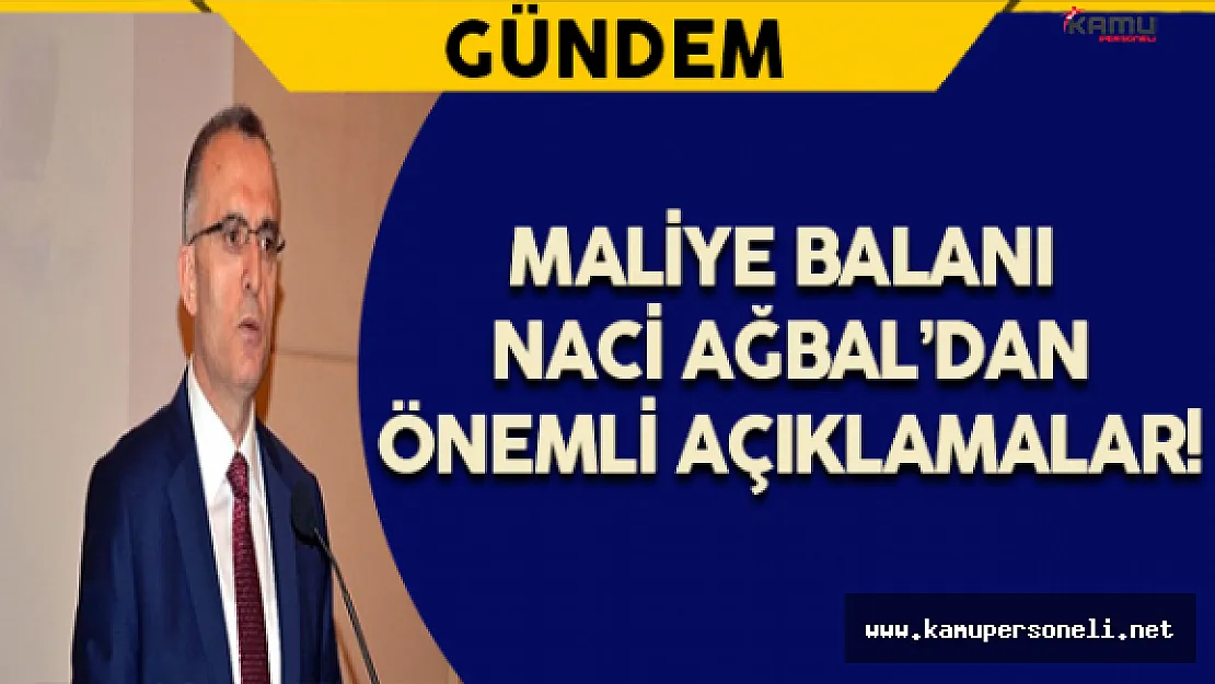 Maliye Bakanı Naci Ağbal'dan Önemli Açıklamalar!