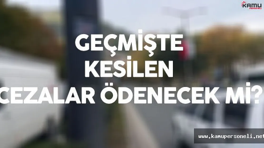Maliye Bakanı'ndan Geçmişte Kesilen Trafik Cezaları Hakkında Açıklama