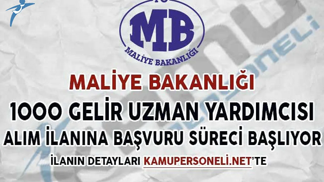 Maliye Bakanlığı 1000 Gelir Uzman Yardımcısı Alım İlanı Başvuruları Başlıyor