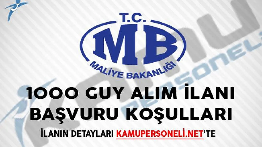 Maliye Bakanlığı 1000 GUY Alım İlanı Başvuru Koşulları