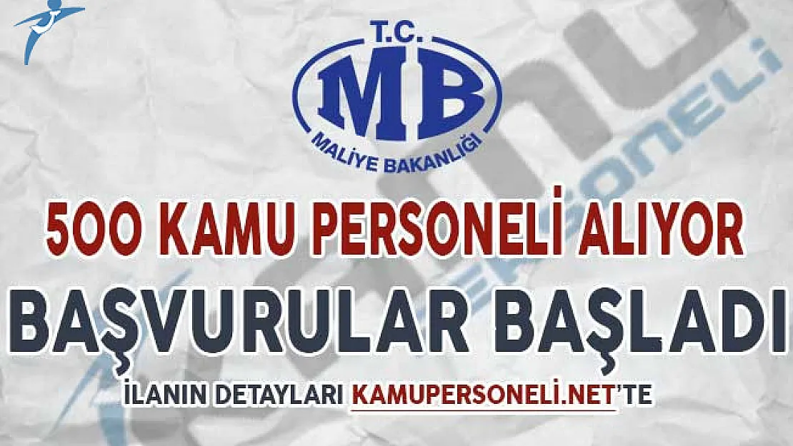 Maliye Bakanlığı 500 Kamu Personeli Alımı Başvuruları Başladı