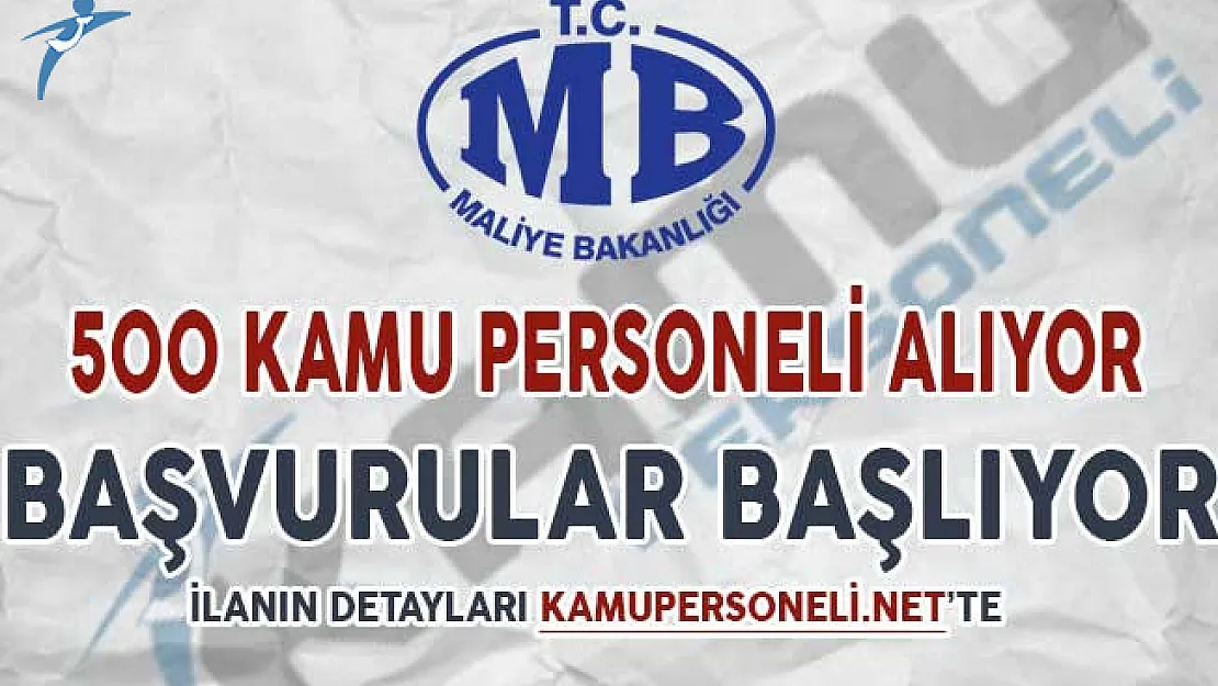 Maliye Bakanlığı 500 Kamu Personeli Alımı İçin Başvurular Başlıyor