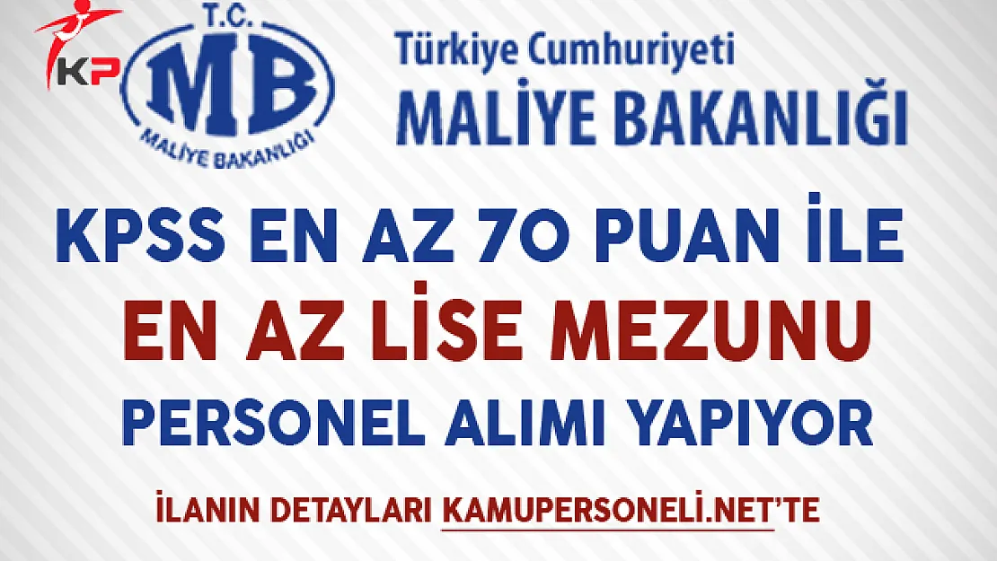 Maliye Bakanlığı En Az Lise Mezunu Memur Personel Alımı Başvuruları Başladı