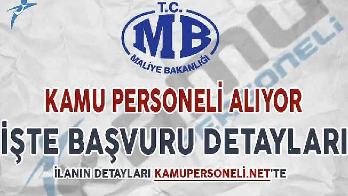 Maliye Bakanlığı Kamu Personeli Alımı Yapıyor ! İşte Başvuru Detayları