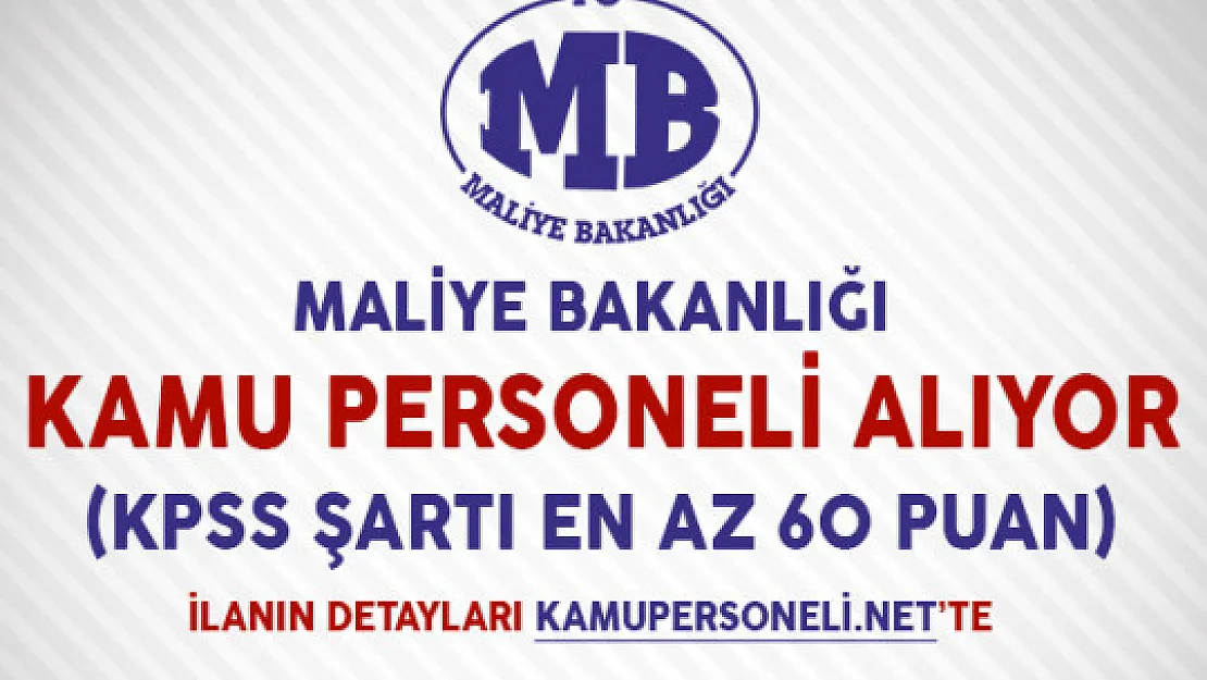 Maliye Bakanlığı Kamu Personeli Alıyor (KPSS Şartı 60 Puan)