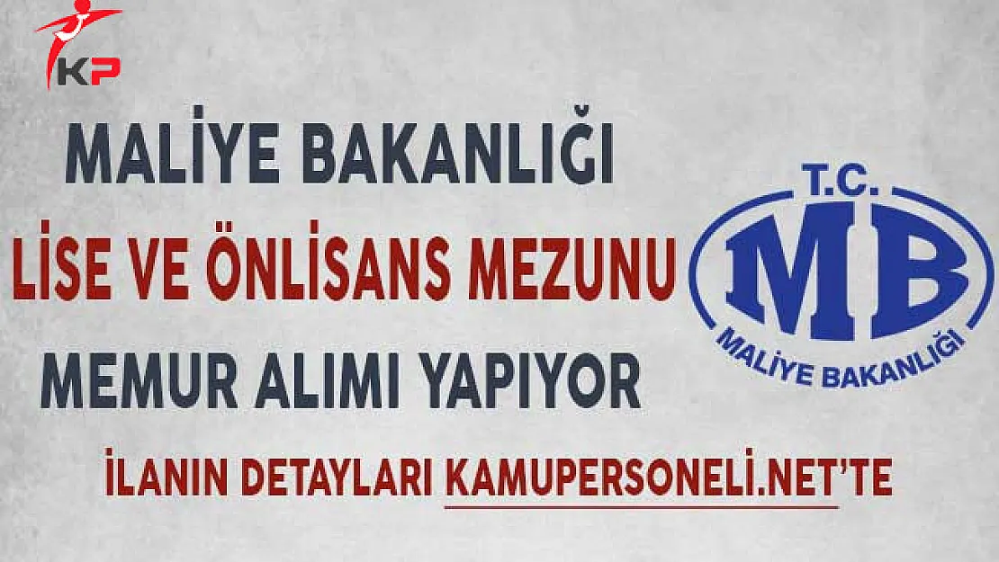 Maliye Bakanlığı Lise ve Önlisans Mezunu Memur Alımı Yapıyor!