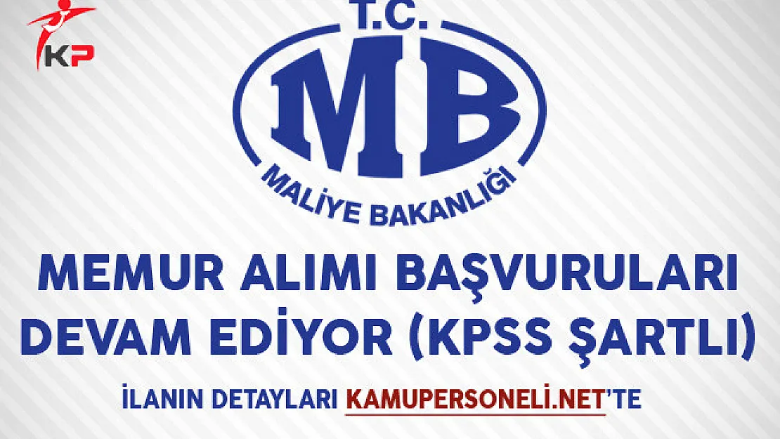 Maliye Bakanlığı Memur Alımı Başvuruları Devam Ediyor (KPSS Şartlı)