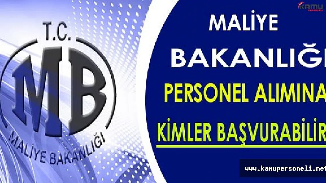 Maliye Bakanlığı Personel Alım İlanına Kimler Başvurabilir?