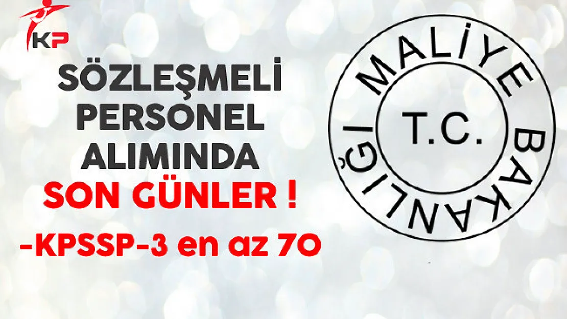 Maliye Bakanlığı Sözleşmeli Personel Alımında Son Günler