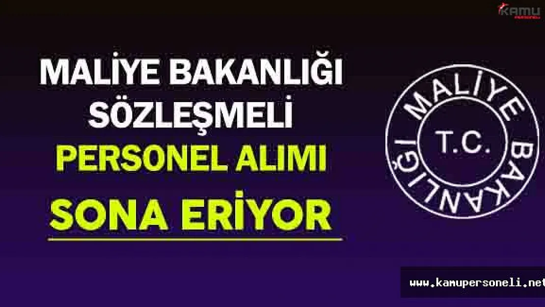 Maliye Bakanlığı Sözleşmeli Personel Alımı Sona Eriyor
