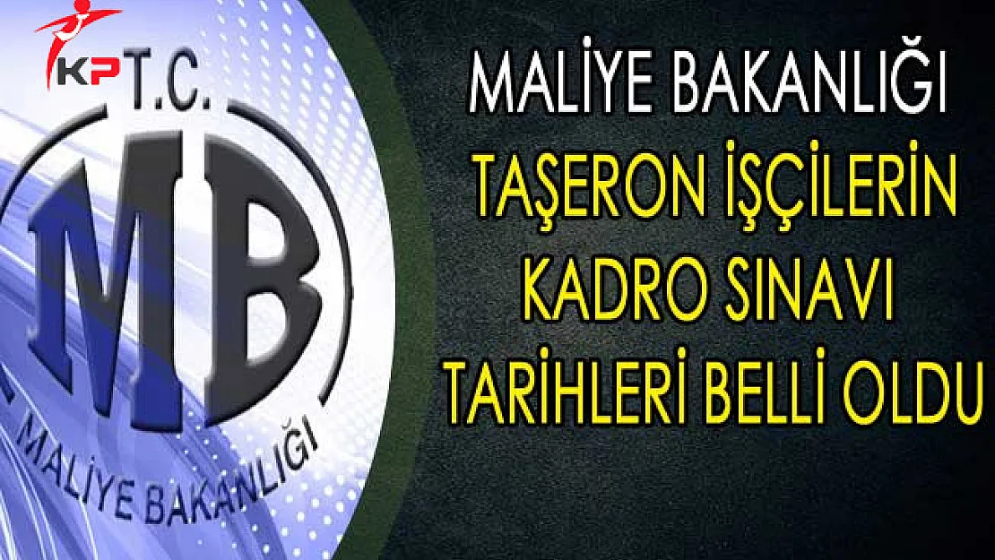 Maliye Bakanlığı Taşeron İşçi Sınav Tarihleri Belli Oldu