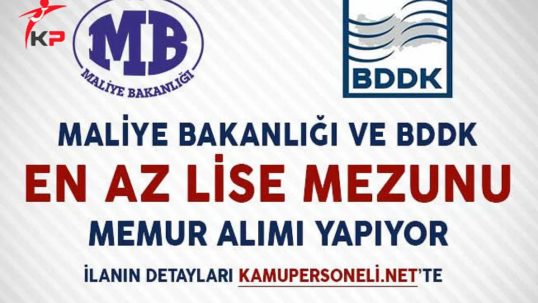 Maliye Bakanlığı ve BDDK En Az Lise Mezunu Memur Alımı Yapıyor!