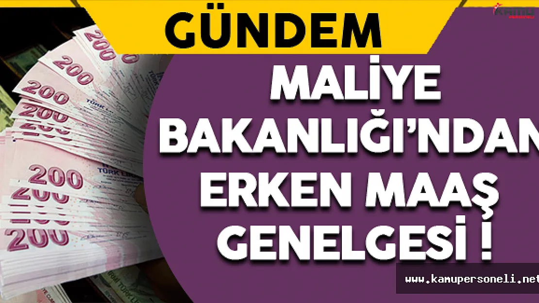 Maliye Bakanlığı'ndan Erken Maaş Genelgesi !