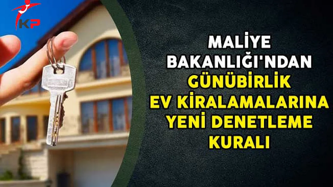 Maliye Bakanlığı'ndan Günübirlik Ev Kiralamalarına Yeni Denetleme Kuralı