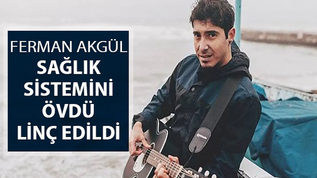 Manga Solisti Ferman Akgül Sağlık Sistemini Övdü ve Linç Edildi