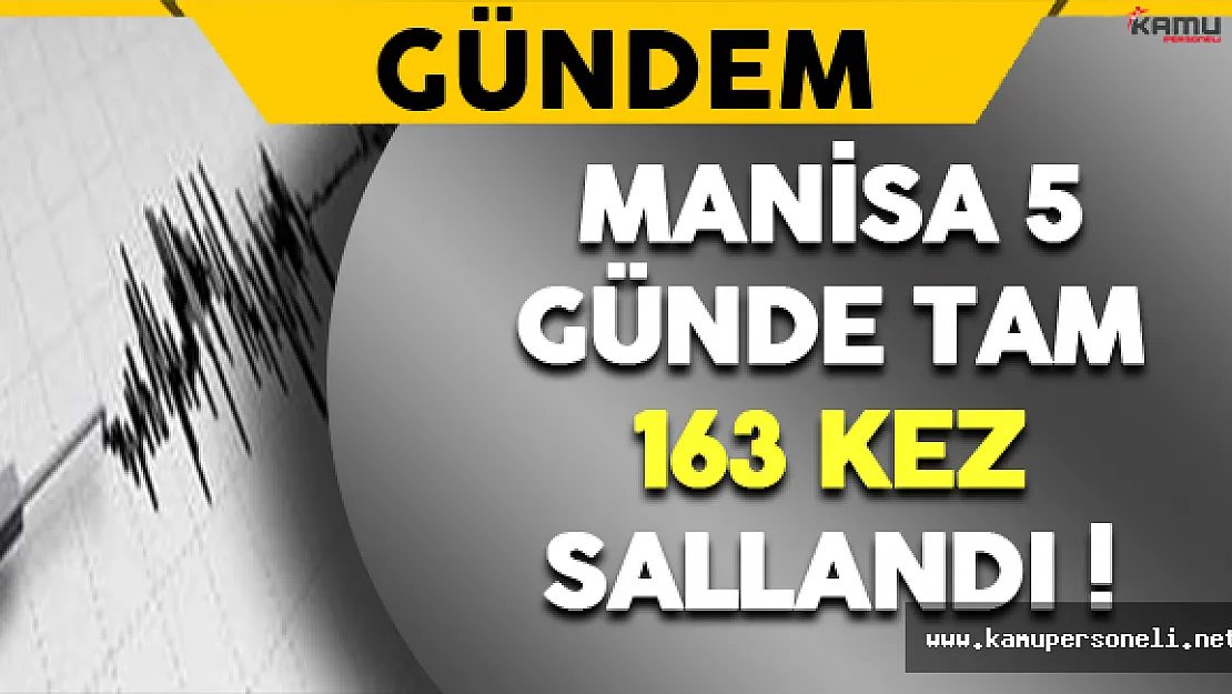 Manisa Beş Günde Tam 163 Kez Sallandı !