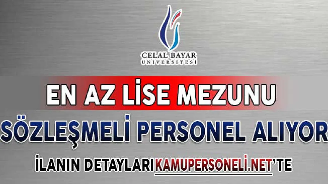 Manisa Celal Bayar Üniversitesi En Az Lise Mezunu Sözleşmeli Personel Alımı Yapıyor