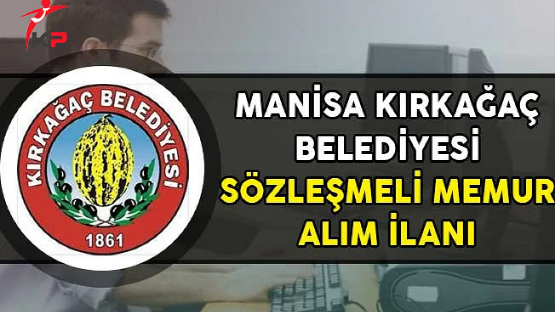 Manisa Kırkağaç Belediyesi Sözleşmeli Personel Alım İlanı
