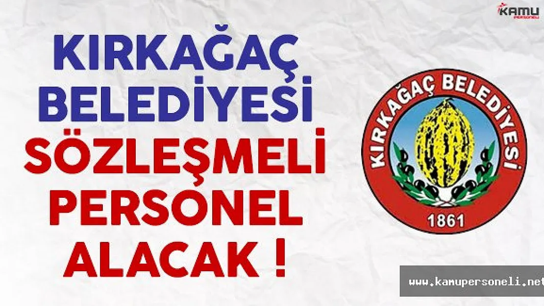 Manisa Kırkağaç Belediyesi sözleşmeli personel alımı yapacak