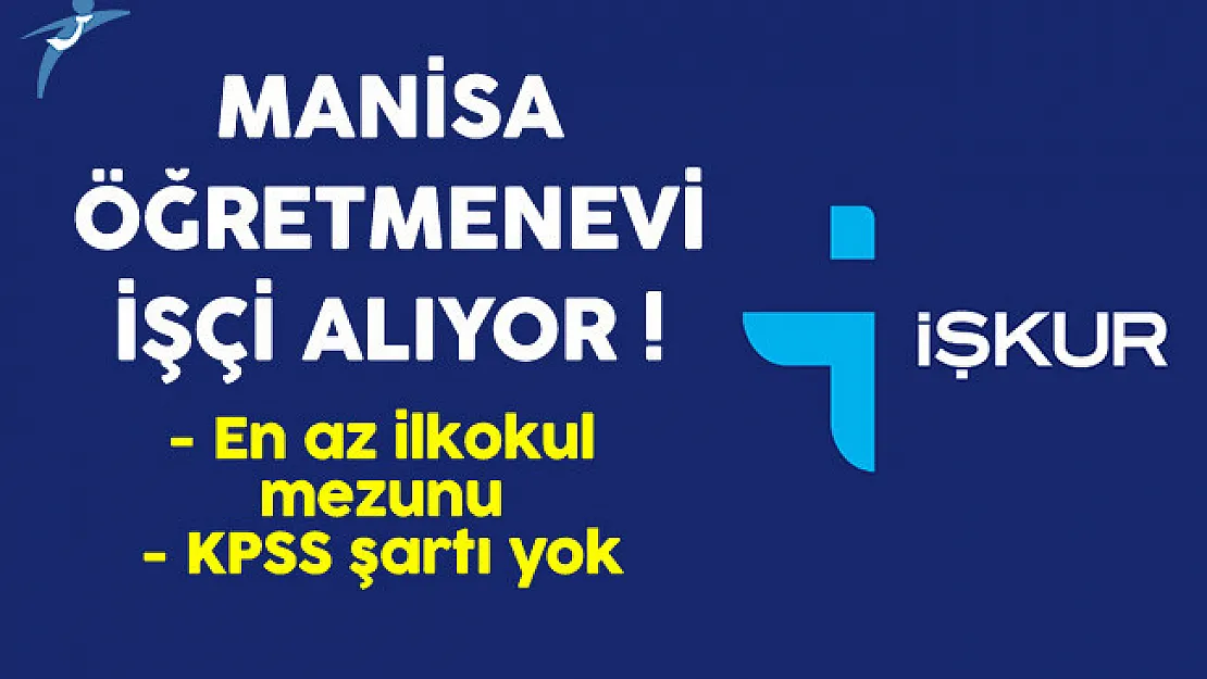 Manisa Öğretmenevi En Az İlkokul Mezunu İşçi Alımı