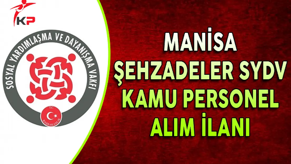 Manisa Şehzadeler SYDV Kamu Personel Alım İlanı