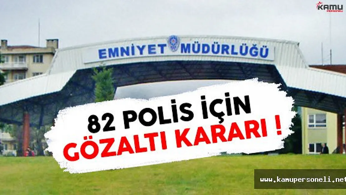 Manisa'da 82 Polis İçin Şok Gözaltı Kararı