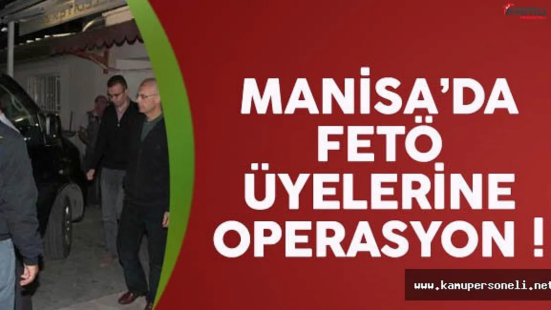Manisa'da FETÖ Operasyonu