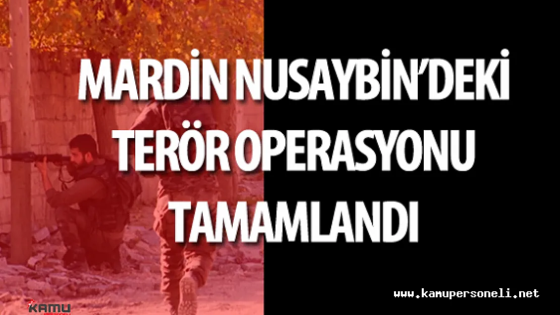 Mardin Nusaybin'deki Terör Operasyonu 82. Gününde Tamamlandı !
