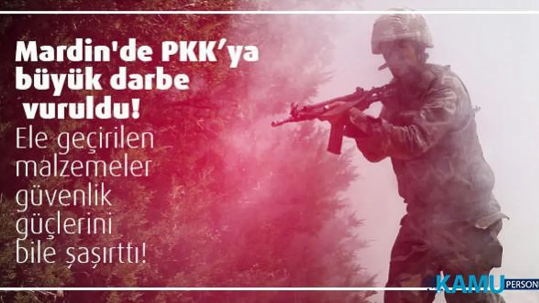 Mardin'de PKK'ya büyük darbe vuruldu! Ele geçirilen malzemeler güvenlik güçlerini bile şaşırttı!
