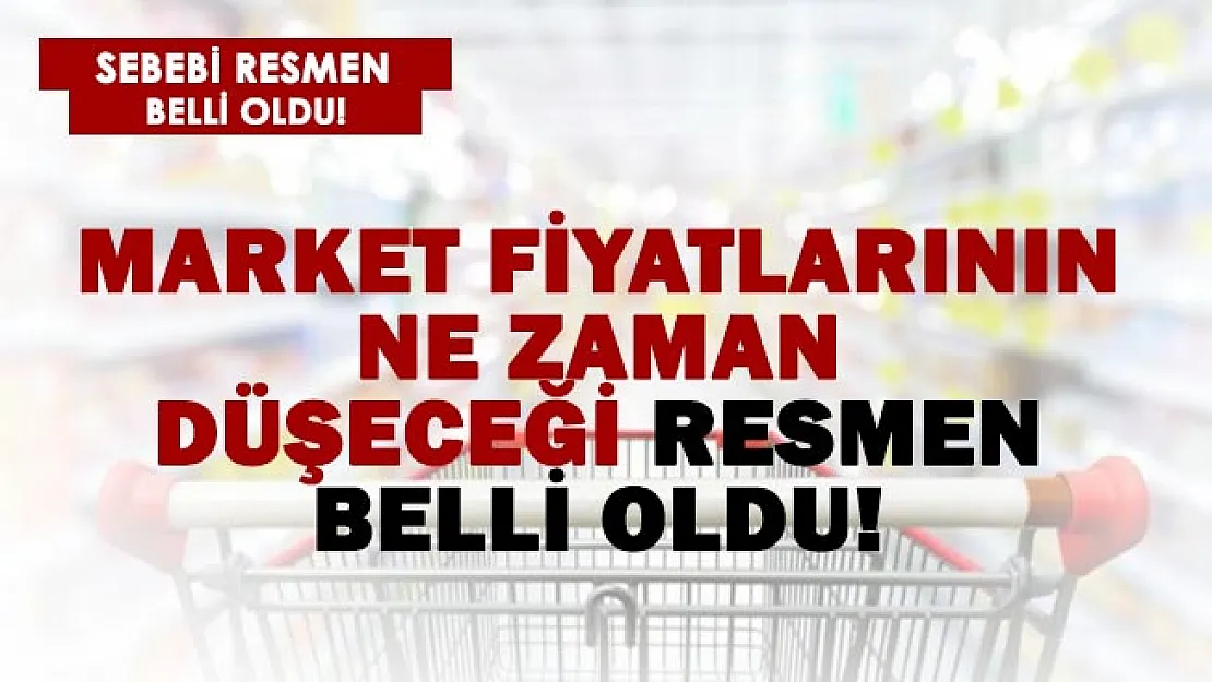 Market fiyatlarının ne zaman düşeceği açıklandı!