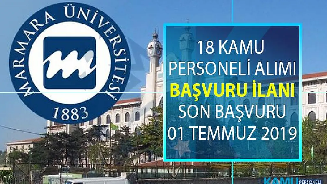 Marmara Üniversitesi 18 kamu personeli alımı için yeni ilan yayınlandı! Akademik personel alımı başvuru şartları nelerdir?