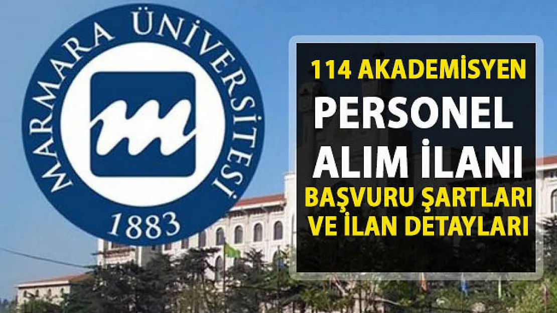 Marmara Üniversitesi Akademik Personel alımı ilanı! 114 öğretim üyesi alımı yapılacaktır