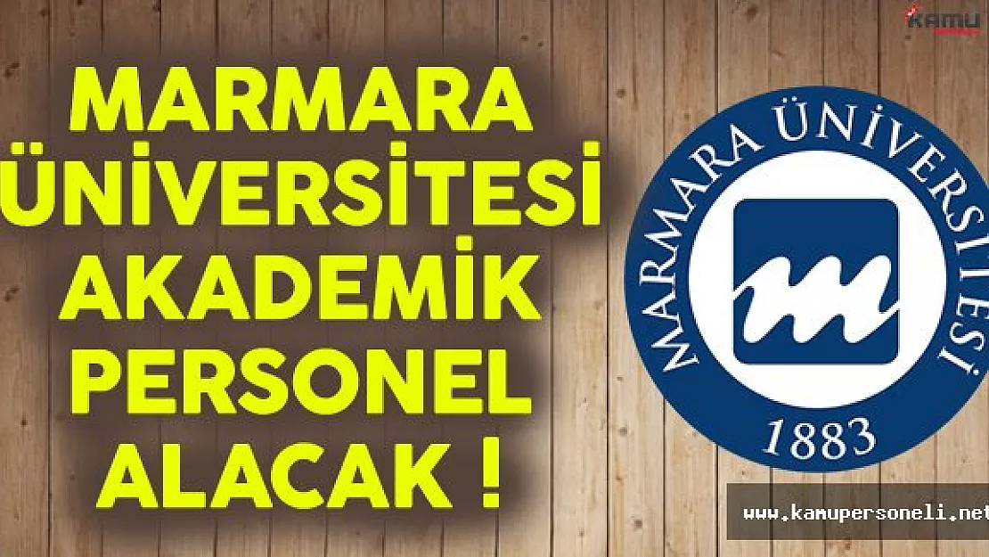 Marmara Üniversitesi akademisyen alımı ilanı yayınlandı