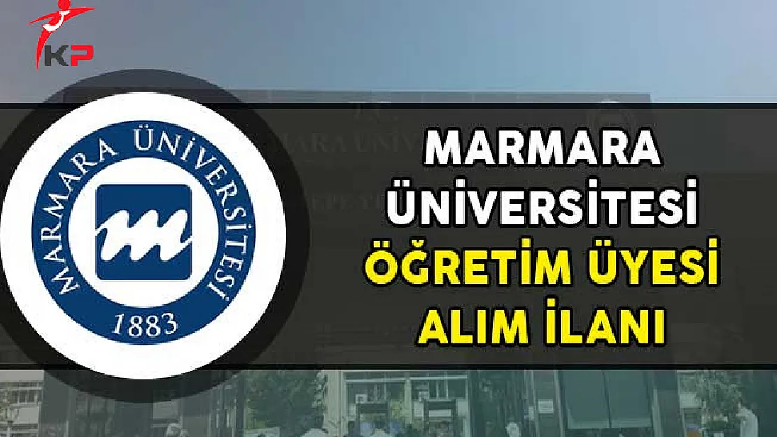 Marmara Üniversitesi Öğretim Üyesi Alım İlanı