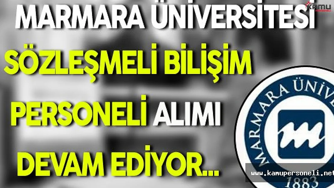Marmara Üniversitesi Sözleşmeli Bilişim Personeli Alımı Devam Ediyor