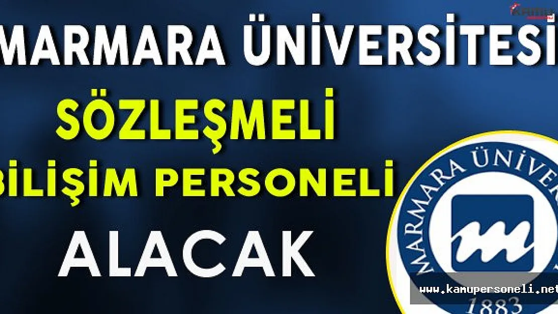 Marmara Üniversitesi Sözleşmeli Bilişim Personeli Alacak