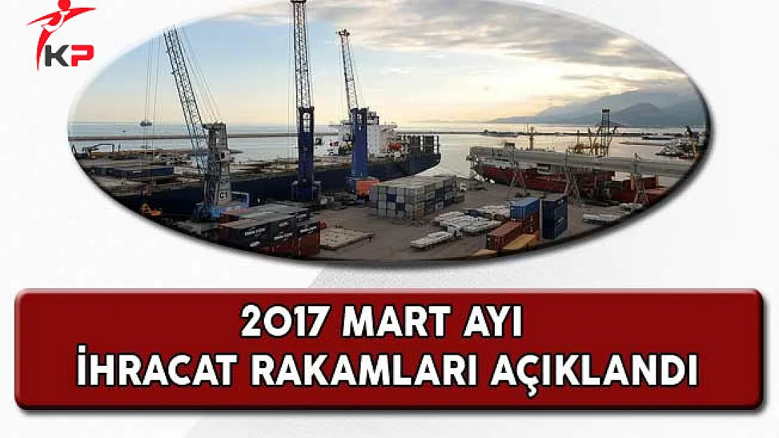 Mart Ayı İhracat Rakamları Açıklandı