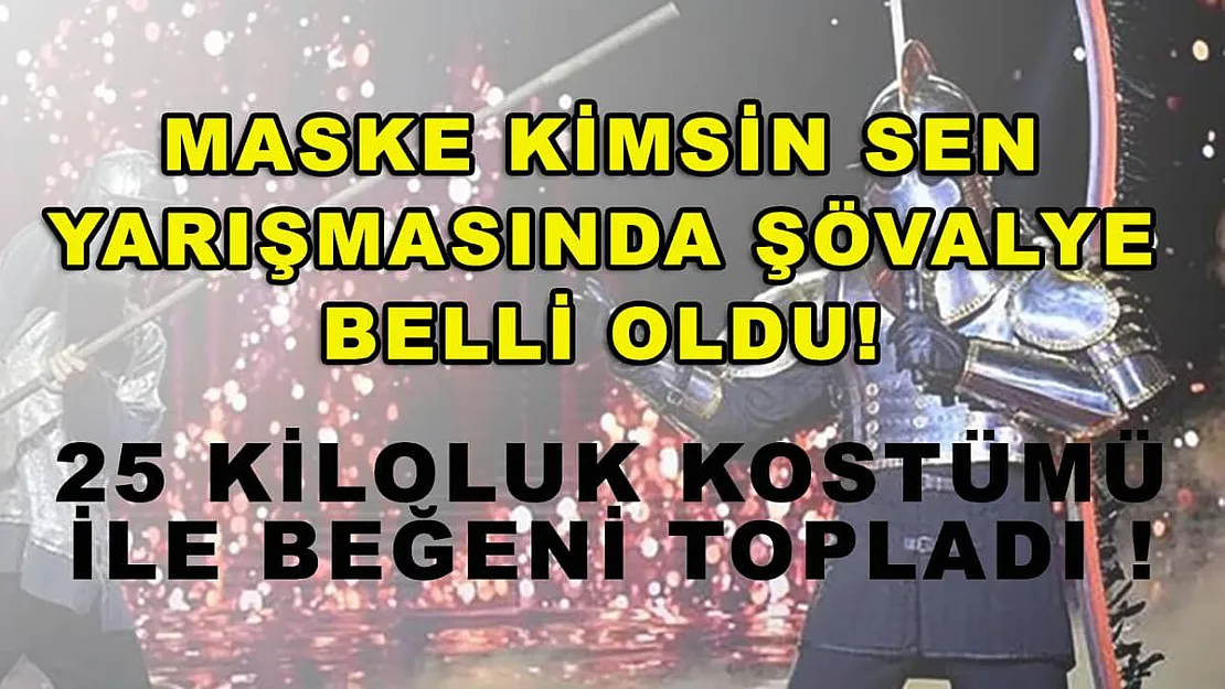 Maske Kimsin Sen yarışmasında Şövalye belli oldu! 25 Kiloluk kostümü ile beğeni topladı