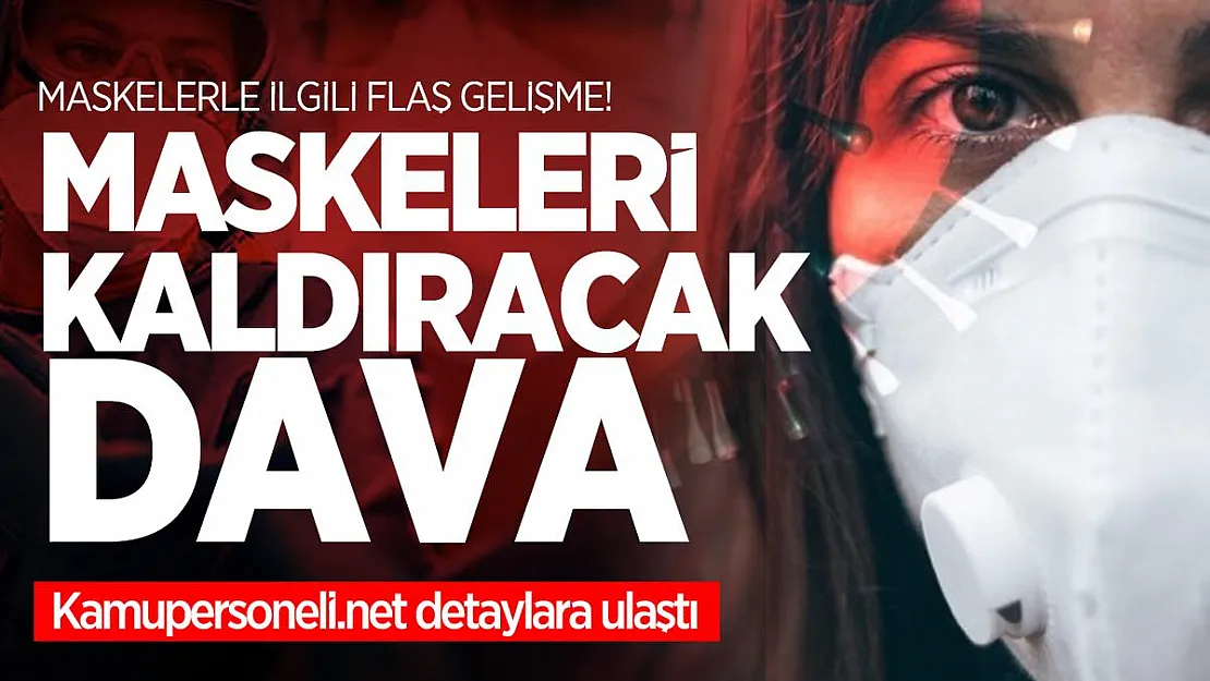 Maskelerle ilgili flaş gelişme! Kamupersoneli.net detaylara ulaştı