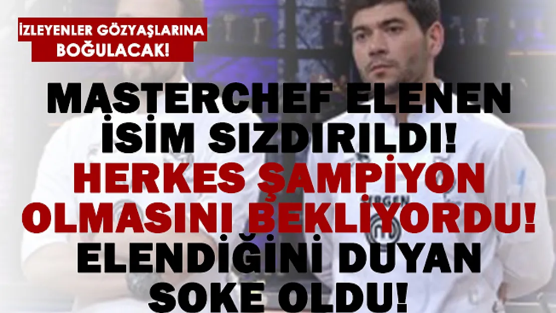 MasterChef 10 Ocak elenen isim sızdırıldı! Herkes şampiyon olmasını bekliyordu! Elendiği duyuruldu!