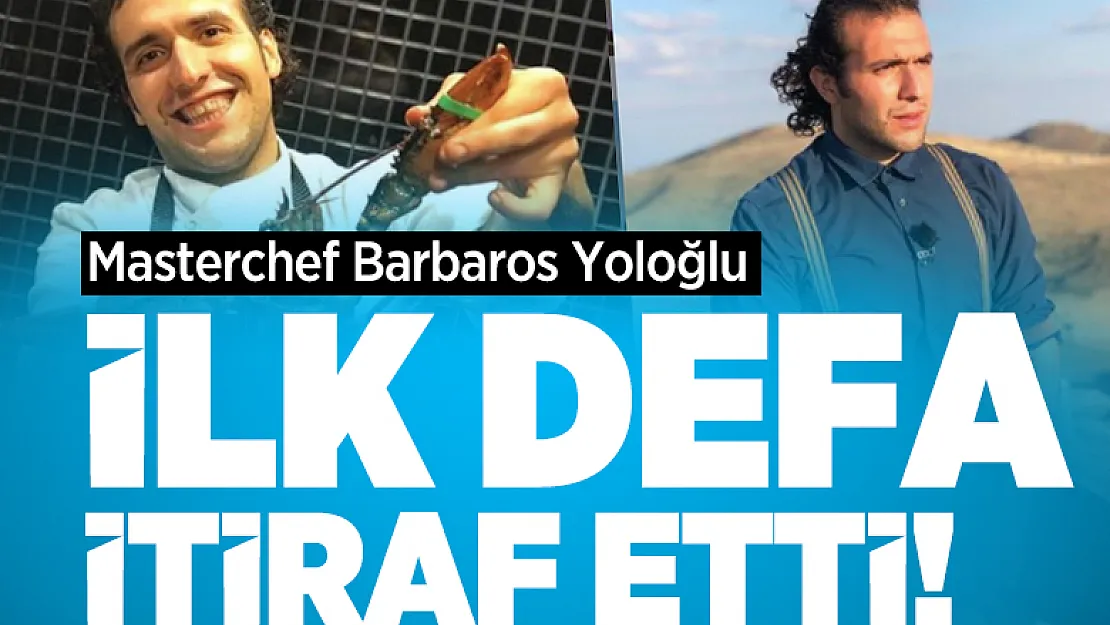 Masterchef Barbaros Yoloğlu ilk defa itiraf etti! Cinsel tercihi....