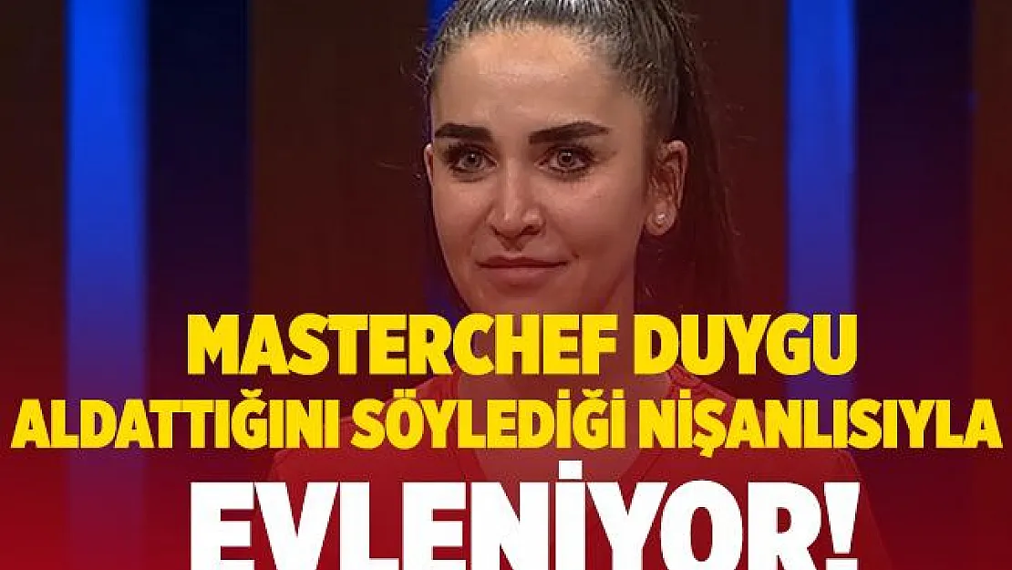 MasterChef Duygu aldattığını söylediği nişanlısıyla evleniyor!
