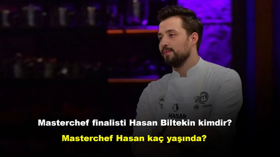 Masterchef finalisti Hasan Biltekin kimdir? Masterchef Hasan kaç yaşında?