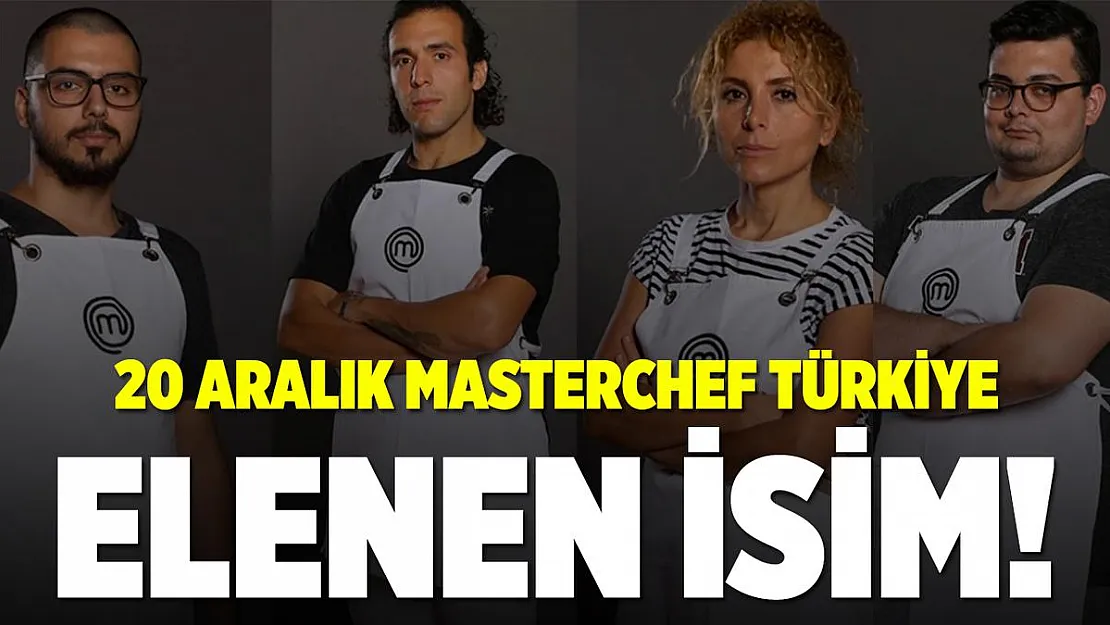 MasterChef kim elendi? 20 Aralık 2020 MasterChef Türkiye elenen isim!