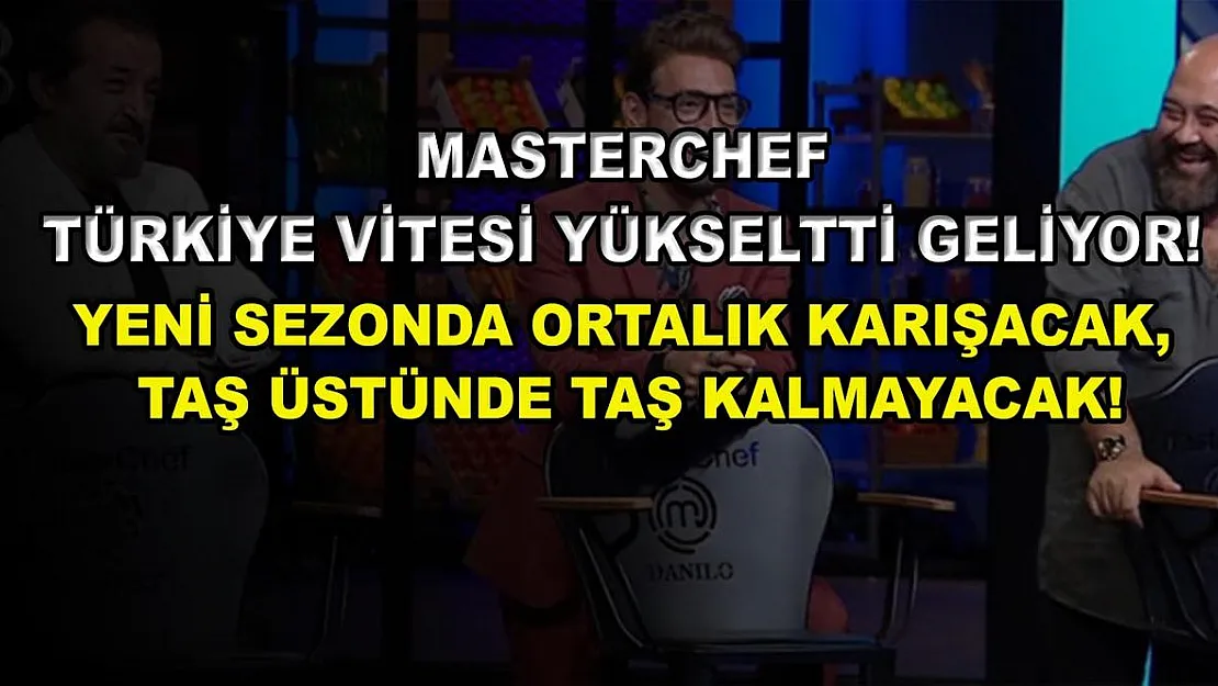 MasterChef Türkiye vitesi yükseltti geliyor! Yeni sezonda ortalık karışacak, taş üstünde taş kalmayacak!