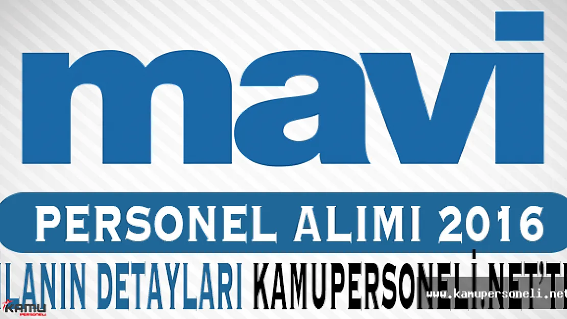 Mavi Personel Alımı Başvuruları Başladı