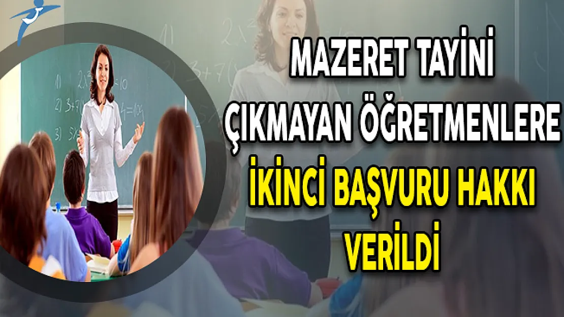 Mazeret Tayini Çıkmayan Öğretmenlere İkinci Başvuru Hakkı Verildi