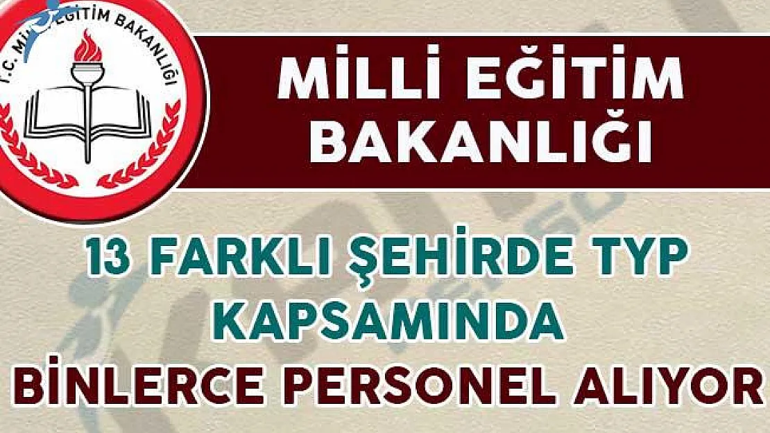 MEB 13 farklı şehirde TYP kapsamında binlerce personel alımı yapıyor