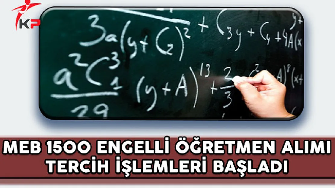 MEB 1500 Engelli Öğretmen Alımı Tercih İşlemleri (İkinci Aşama Başvurusu) Başladı