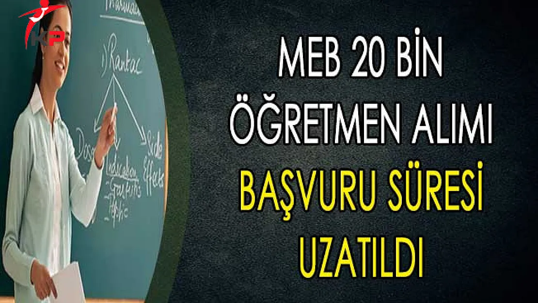MEB 20 Bin Öğretmen Alımı Başvuru Süresi Uzatıldı